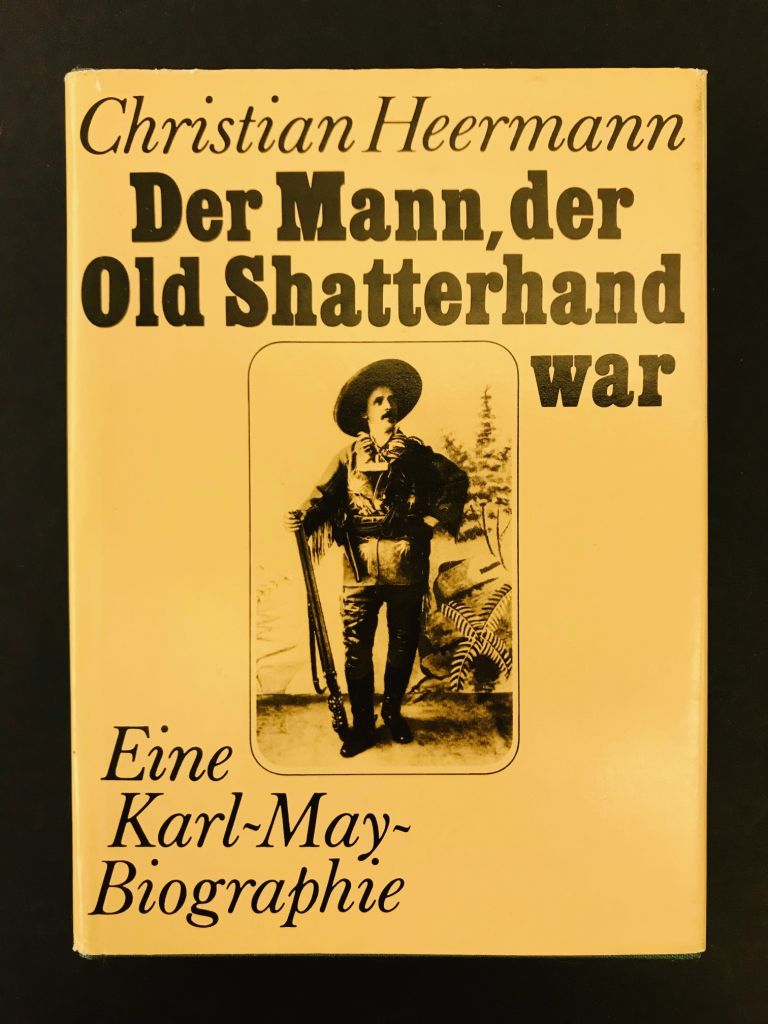 Der Mann, der Old Shatterhand war. Eine Karl - May - Biographie IMG 5785