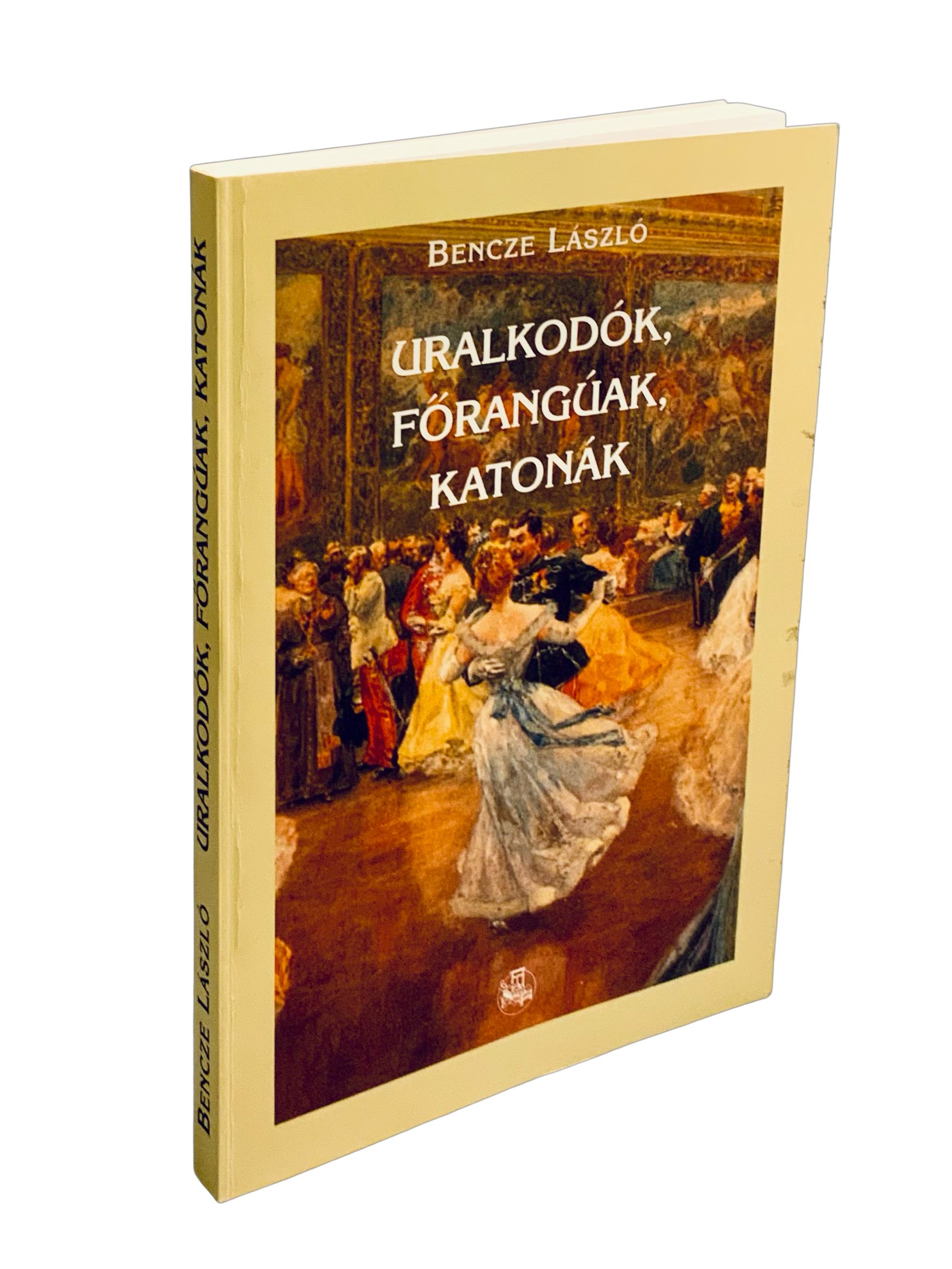 Uralkodók, förangúak, katonák