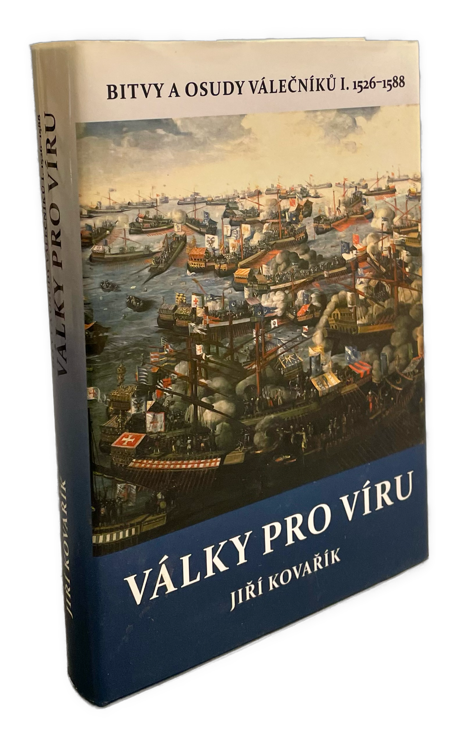 Války pro víru. Bitvy a osudy válečníků I. 1526-1588