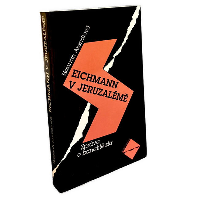 POLITICKÉ MYSLENIE - Eichmann v Jeruzalémě. Zpráva o banalitě zla IMG 5017