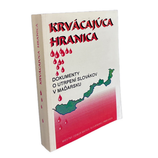 Krvácajúca hranica. Dokumenty o utrpení Slovákov v Maďarsku IMG 5829