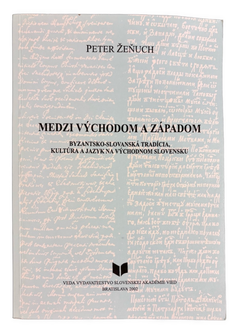 Medzi Východom a Západom. Byzantsko-slovanská tradícia, kultúra a jazyk na Východnom Slovensku 08835BF7 DA85 4ED2 A0E2 4CFC875597FD
