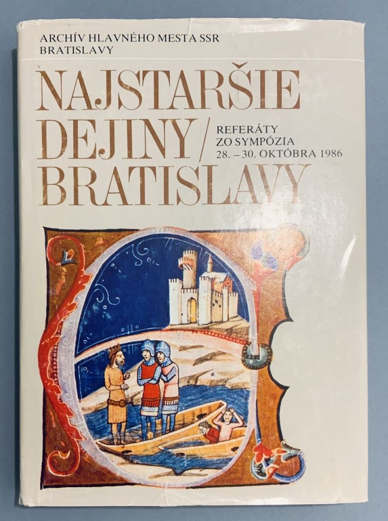 Najstaršie dejiny Bratislavy. Referáty zo sympózia 28. - 30. októbra 1986 533A5782 BCA5 4073 9113 64CF4D26DDC2
