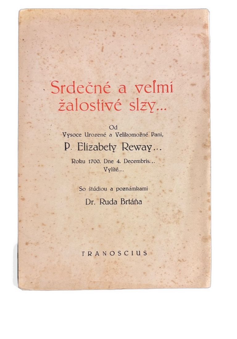 Srdečné a welmi žalostiwé Slzy... Od Vysoce Urozené a Velikomežné Pani P. Elízabety Reway... Roku 1700, Dne 4. Decembris... Vylíté 9B62A5F4 E872 4D40 B3EC 858D71EA87E2