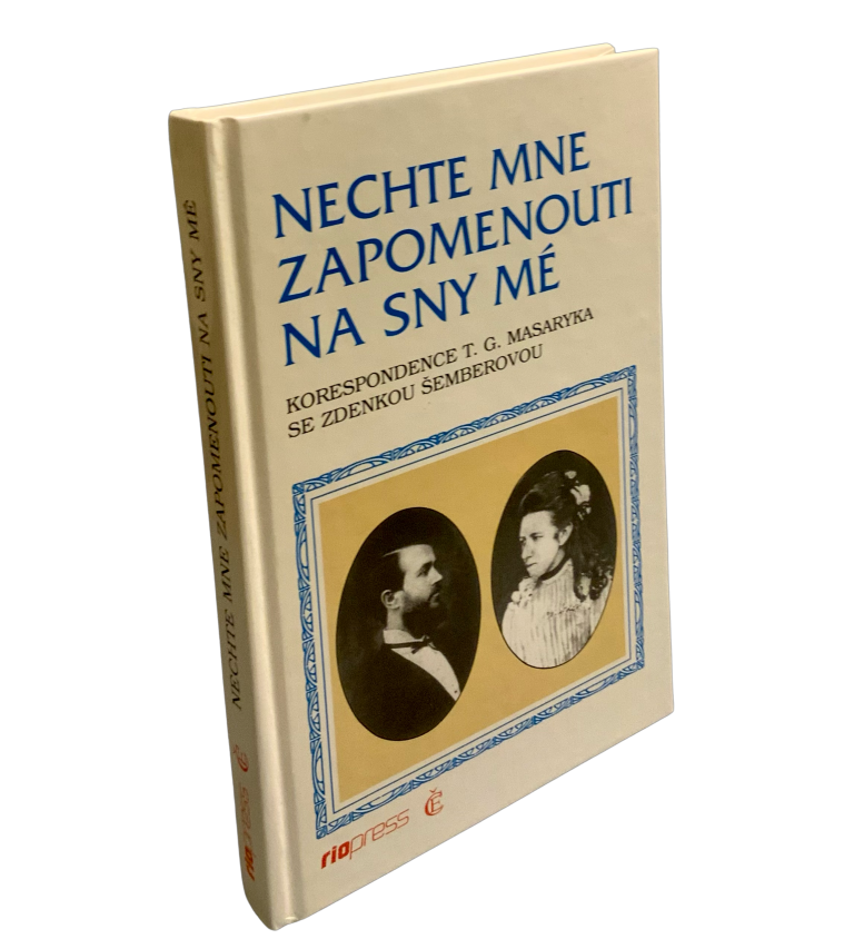 Nechte mne zapomenouti na sny mé. Korespodence T.G.Masaryka se Zdenkou Šemberovou A5F7A8A4 60E6 4E37 AB93 9497C2E2F483