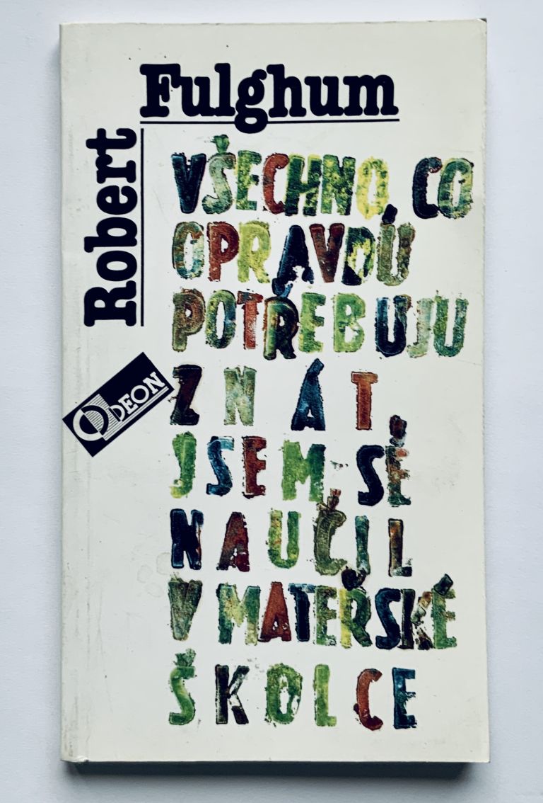 Všechno, co pravdu potřebuju znát jsem se naučil v mateřské školce C8A37E97 58F1 4F3C BF7B F562905A8A0D