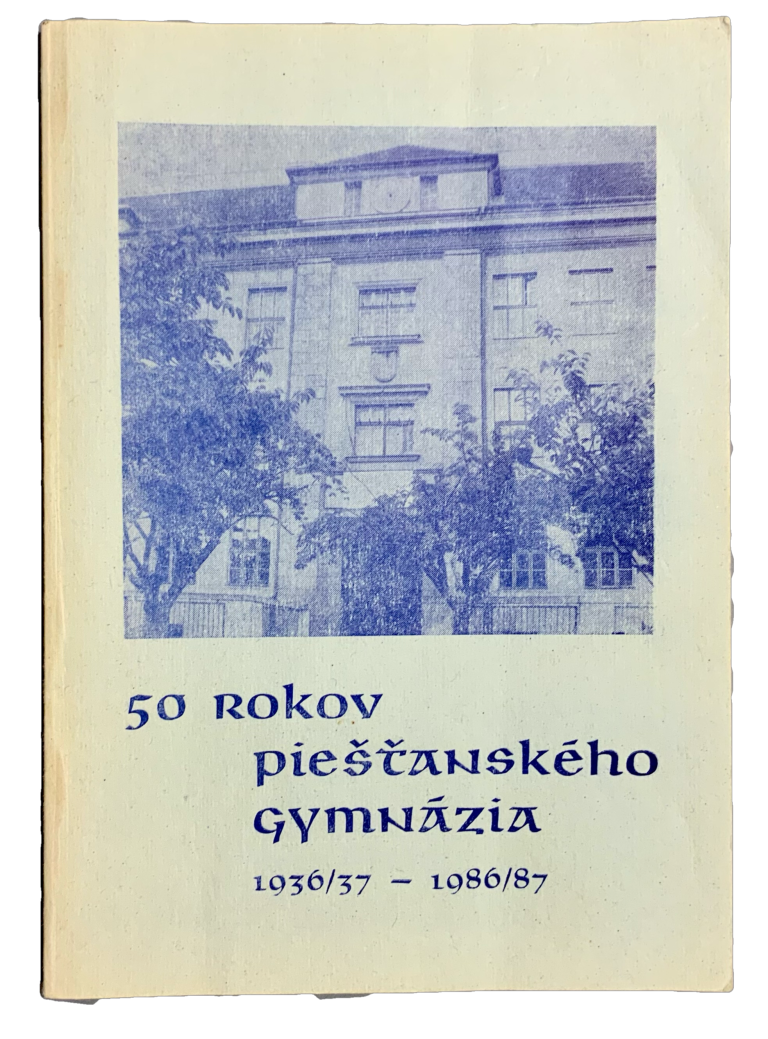 50 rokov piešťanského gymnázia 1936/37 - 1986/87 F8DBA234 9257 4099 9CA0 601DE48E9B9E