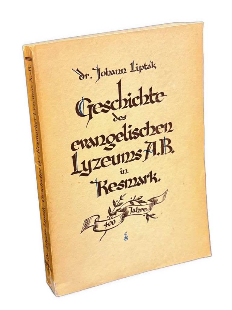 KEŽMAROK -  Geschichte des evangelischen Distriktual-Lyzeums A. B. in Kesmark. Herausgegeben im Selbstverlage des Lyzealpatronates anläßlich der 400-Jahrfeier des Lyzeums IMG 3102