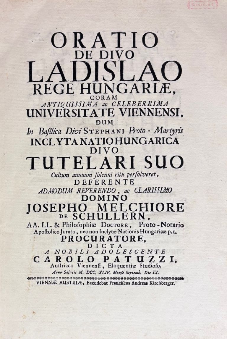 Oratio de Divo Ladislao Rege Hungariae coram antiquissima ac celeberrima Universitate Viennensi… dicta a nobili adolescente Carolo Patuzzi Austriaco Viennensi, Eloquentiae Studiofo IMG 4865