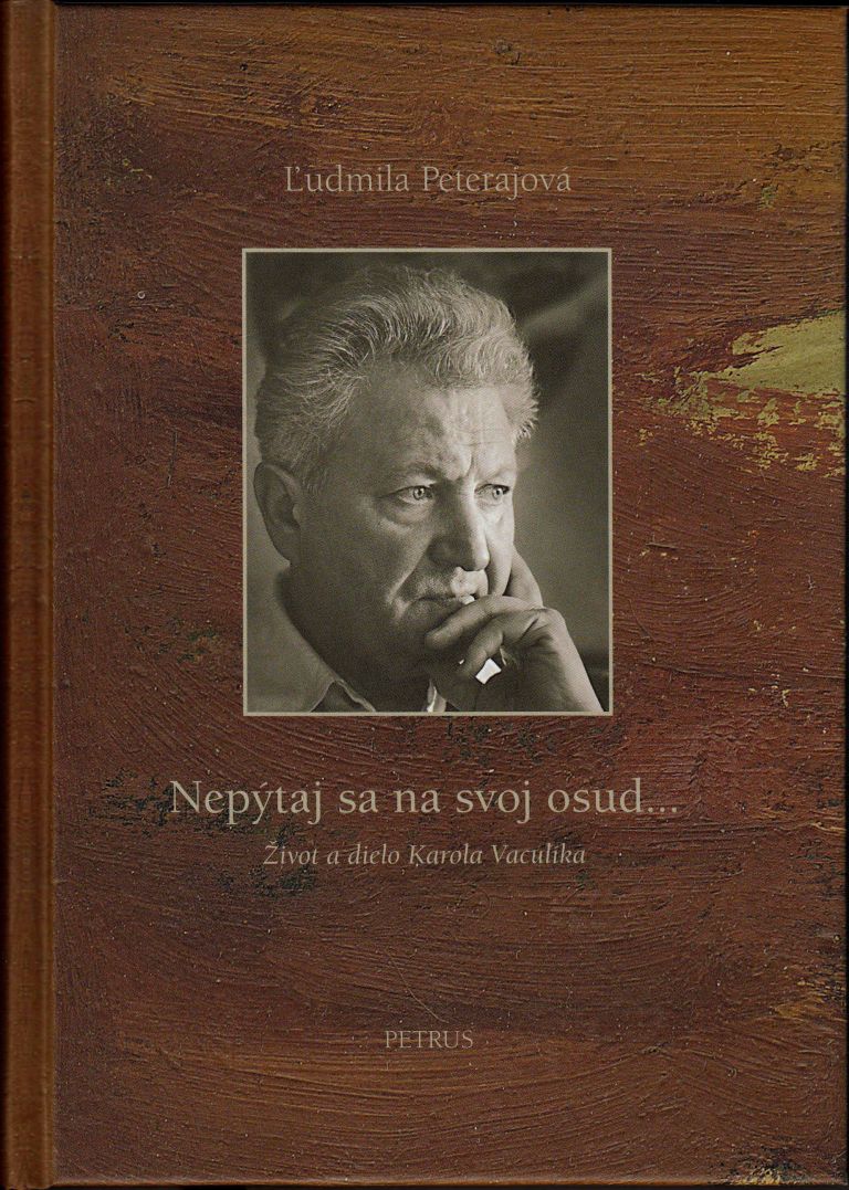 Nepýtaj sa na svoj osud. Život a dielo Karola Vaculíka. IMG182