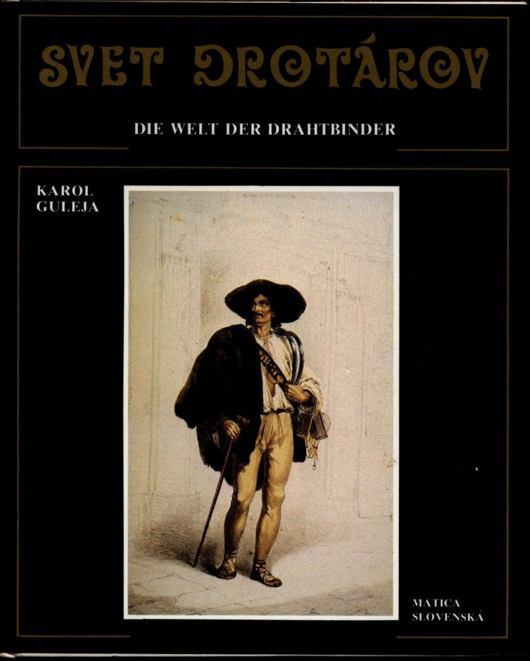 Svet drotárov. Umeleckohostorická etnograficko-technická sociálna monografia svet drotarpv